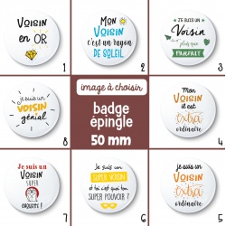 Badge épingle voisin - 50 mm - Choix de l'image