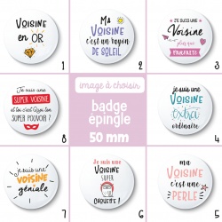 Badge épingle voisine - 50 mm - Choix de l'image