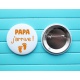 Badge épingle  " papa j'arrive ! "